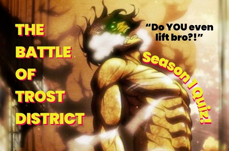 Eren Attack on Titan the battle of trost district quiz