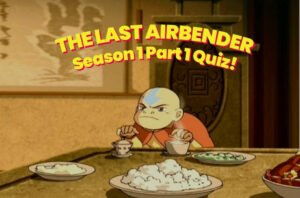 AANG TH LAST AIRBENDER BOOK 1 QUIZ