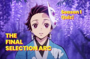 Tanjiro, Demon Slayer The Final Selection Arc Quiz